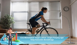 Cara-Menentukan-Target-Latihan-Jangka-Panjang-agar-Tetap-Konsisten-Berolahraga