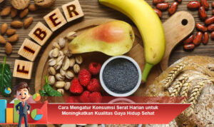 Cara-Mengatur-Konsumsi-Serat-Harian-untuk-Meningkatkan-Kualitas-Gaya-Hidup-Sehat