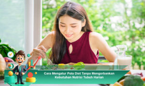 Cara-Mengatur-Pola-Diet-Tanpa-Mengorbankan-Kebutuhan-Nutrisi-Tubuh-Harian