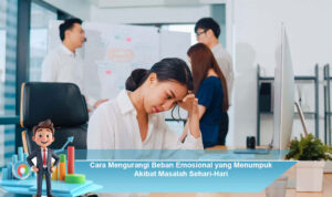 Cara-Mengurangi-Beban-Emosional-yang-Menumpuk-Akibat-Masalah-Sehari-Hari