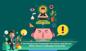 Cara-Mengurangi-Ketegangan-Emosional-yang-Muncul-Akibat-Tekanan-Lingkungan-Sosial-Anda