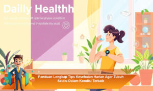 Panduan-Lengkap-Tips-Kesehatan-Harian-Agar-Tubuh-Selalu-Dalam-Kondisi-Terbaik