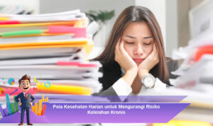 Pola-Kesehatan-Harian-untuk-Mengurangi-Risiko-Kelelahan-Kronis