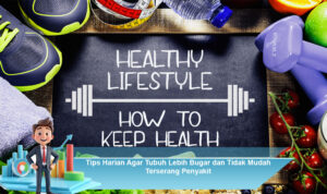 Tips-Harian-Agar-Tubuh-Lebih-Bugar-dan-Tidak-Mudah-Terserang-Penyakit