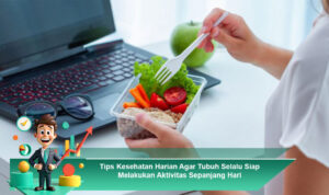Tips-Kesehatan-Harian-Agar-Tubuh-Selalu-Siap-Melakukan-Aktivitas-Sepanjang-Hari